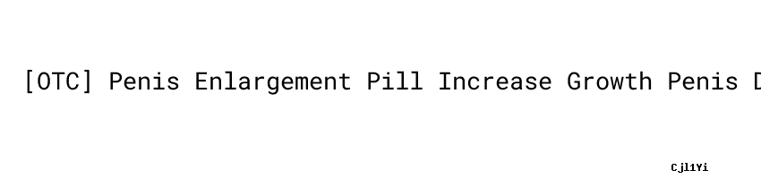 OTC Penis Enlargement Pill Increase Growth Penis Dick Size MINAM otc-penis-enlargement-pill-increase-growth-penis-dick-size-minam